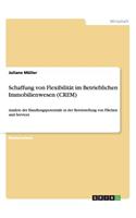 Schaffung von Flexibilität im Betrieblichen Immobilienwesen (CREM)