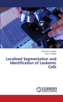 Localized Segmentation and Identification of Leukemic Cells