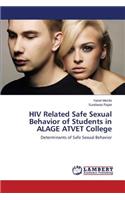 HIV Related Safe Sexual Behavior of Students in Alage Atvet College