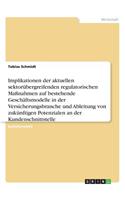 Implikationen der aktuellen sektorübergreifenden regulatorischen Maßnahmen auf bestehende Geschäftsmodelle in der Versicherungsbranche und Ableitung von zukünftigen Potenzialen an der Kundenschnittstelle