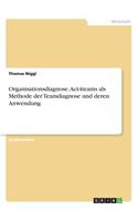 Organisationsdiagnose. Act4teams als Methode der Teamdiagnose und deren Anwendung