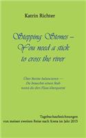 Stepping Stones - You need a stick to cross the river