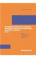 Earthquake Processes: Physical Modelling, Numerical Simulation and Data Analysis Part I