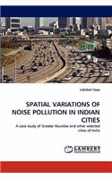 Spatial Variations of Noise Pollution in Indian Cities