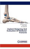 Implant Designing and Evaluation of Malleolar Fractures