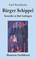 Bürger Schippel (Großdruck): Komödie in fünf Aufzügen