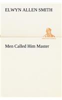 Men Called Him Master