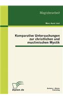 Komparative Untersuchungen zur christlichen und muslimischen Mystik