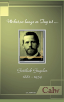Gottlieb Gugeler - Wirket, so lange es Tag ist.....