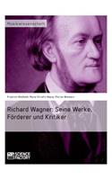 Richard Wagner. Seine Werke, Förderer und Kritiker