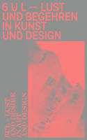 6 U L - Lust and Desire in Art and Design