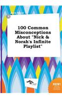 100 Common Misconceptions about Nick & Norah's Infinite Playlist