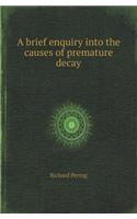 A Brief Enquiry Into the Causes of Premature Decay