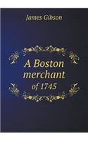 A Boston merchant of 1745: (English)