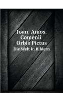 Joan. Amos. Comenii Orbis Pictus Die Welt in Bildern