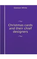 Christmas Cards and Their Chief Designers