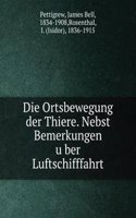 Die Ortsbewegung der Thiere. Nebst Bemerkungen uber Luftschifffahrt