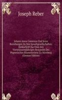 Johann Amos Comenius Und Seine Beziehungen Zu Den Sprachgesellschaften: Denkschrift Zur Feier Des Viertelausendjahrigen Bestandes Des Pegnesischen Blumenordens Zu Nurnberg (German Edition)