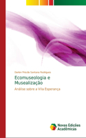 Ecomuseologia e Musealização