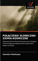 Pol&#260;czenie Sloneczno-Ziemia-Kosmiczne