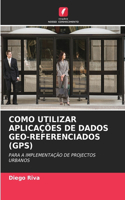 Como Utilizar Aplicações de Dados Geo-Referenciados (Gps)