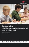 Reasonable challenges/adjustments at the school site