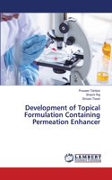 Development of Topical Formulation Containing Permeation Enhancer