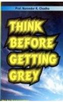 Think Before Getting Grey