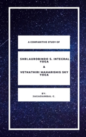 Comparitive Study Of Shri Aurobindo S Integral Yoga & Vethathiri Maharishis Sky Yoga