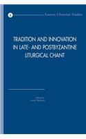 Tradition and Innovation in Late- and Postbyzantine Liturgical Chant