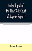 Index-digest of the New York Court of Appeals reports
