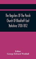 Registers Of The Parish Church Of Blacktoff East Yorkshire 1700-1812