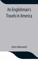 Englishman's Travels in America; His Observations of Life and Manners in the Free and Slave States