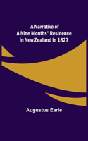 Narrative of a Nine Months' Residence in New Zealand in 1827