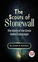 Scouts Of Stonewall The Story Of The Great Valley Campaign
