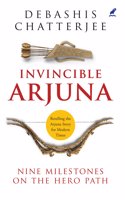 INVINCIBLE ARJUNA: NINE MILESTONES ON THE HERO PATH