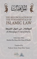 Reconciliation of the Fundamentals of Islamic Law: Volume 2 - Al Muwafaqat fi Usul al Shari'a: &#1575;&#1604;&#1605;&#1608;&#1575;&#1601;&#1602;&#1575;&#1578; &#1601;&#1610; &#1575;&#1589;&#1608;&#16