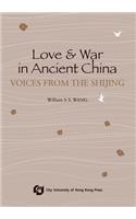 Love and War in Ancient China-Voices from the Shijing