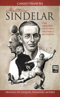 Matthias Sindelar: Una Historia de Fútbol, Nazismo Y Misterios