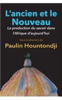 L'Ancien Et Le Nouveau. La Production Du Savoir Dans L'Afrique D'Aujourd'hui