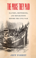 Price They Paid: Slavery, Shipwrecks, and Reparations Before the Civil War