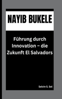 Nayib Bukele: Führung durch Innovation - die Zukunft El Salvadors