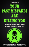 Your Past Mistakes Are Killing You