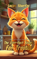 Purr-fect Recipe for Trouble: A Sleuth Cat's Culinary Cozy Mystery