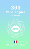 300 Virelangues