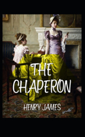 The Chaperon: Henry James (Short Story, Classics, Literature) [Annotated]