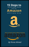 15 Steps to Making Money Online With an Amazon Affiliate Site