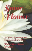 Snow Flower: (A Love, Romantic and Paranormal Thriller)