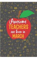 Awesome Teachers are born in March