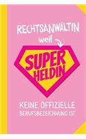 Rechtsanwältin weil Superheldin keine offizielle Berufsbezeichnung ist: Notizbuch als Geschenk für Rechtsanwältin - A5 / liniert - Anwältin Juristin Geschenke zum Geburtstag oder Weihnachten